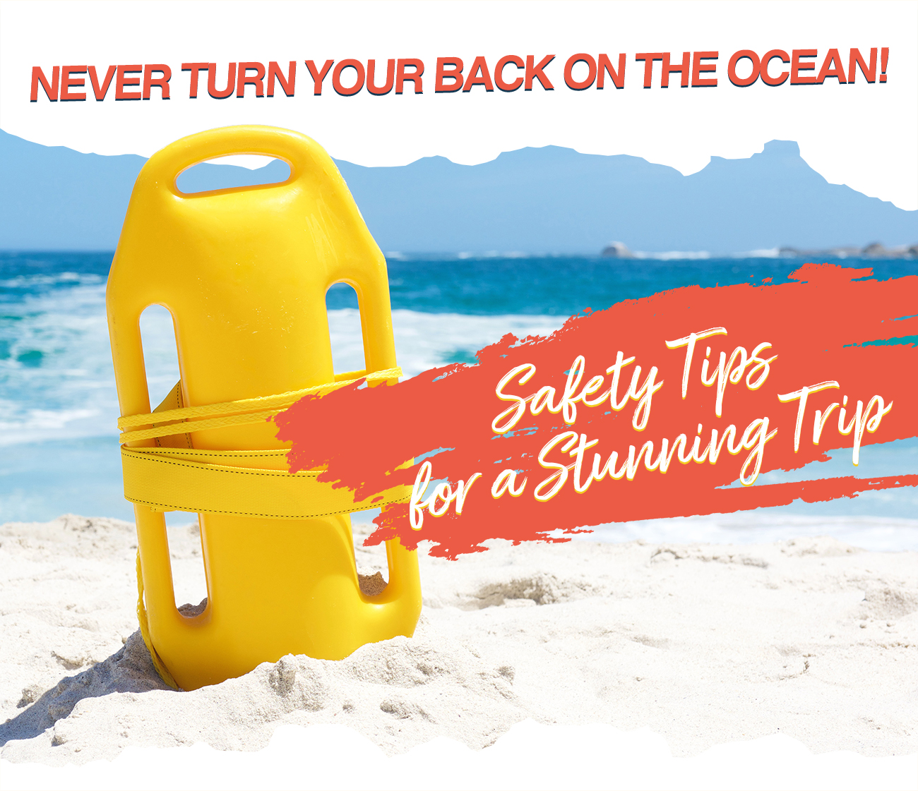 Never turn your back on the ocean! Safety Tips for a Stunning Trip